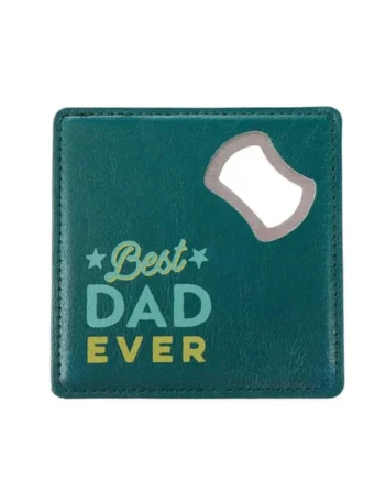 Just For You Dad Coaster Bottle Opener - Best Dad Ever